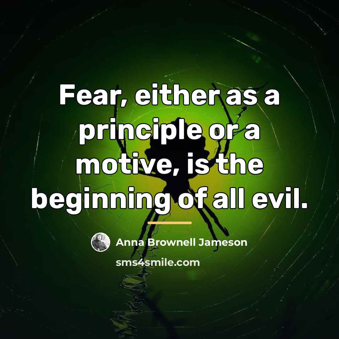 “Fear, either as a principle or a motive, is the…” quote by Anna Brownell Jameson