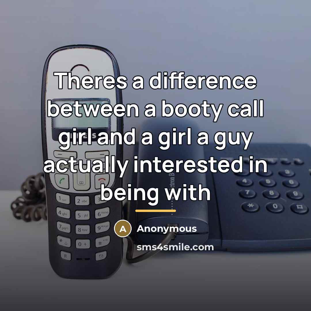 “Theres a difference between a booty call girl and a…” quote by Anonymous