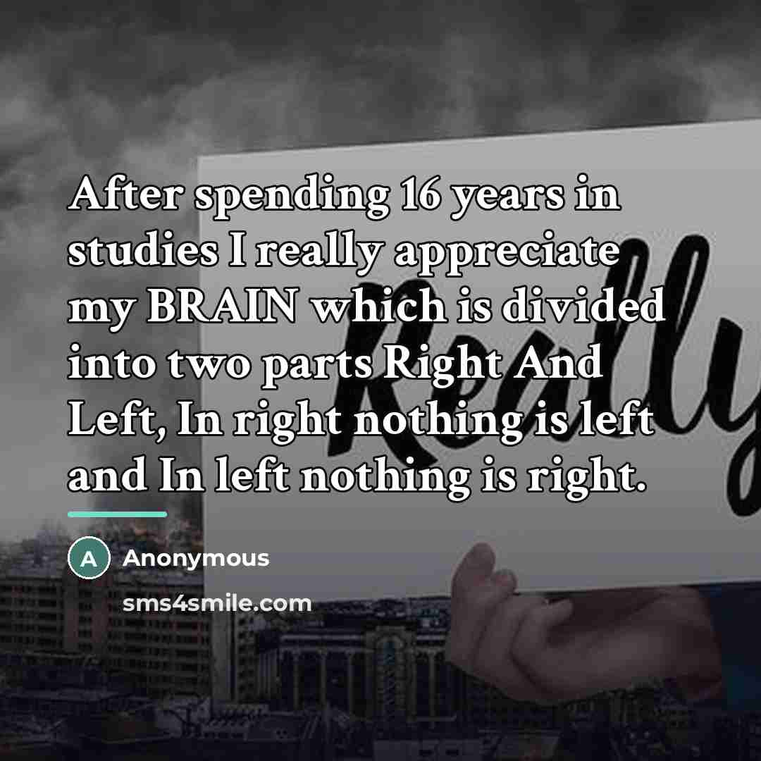 “After spending 16 years in studies I really appreciate my…” quote by Anonymous