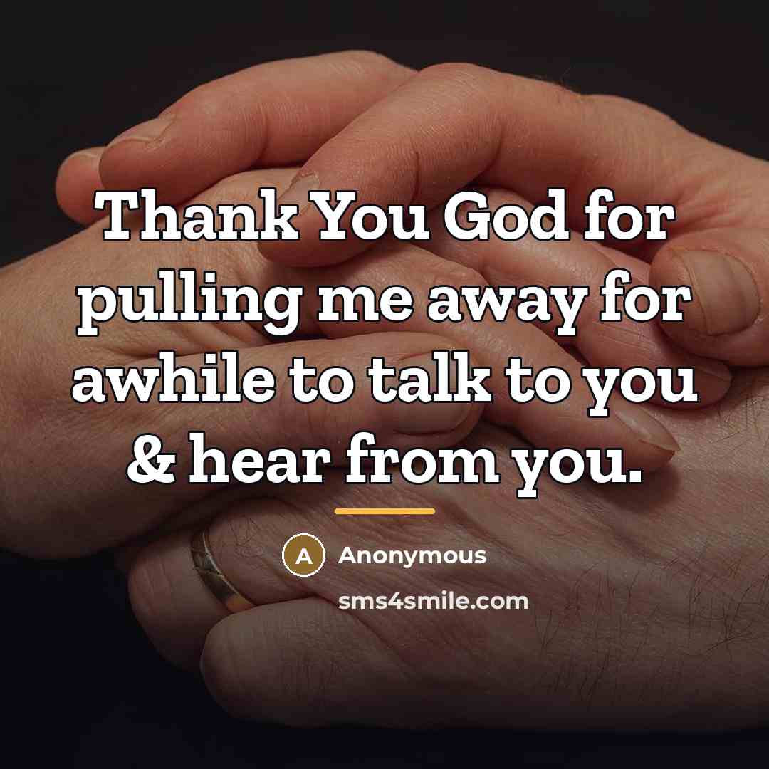 “Thank You God for pulling me away for awhile to…” quote by Anonymous