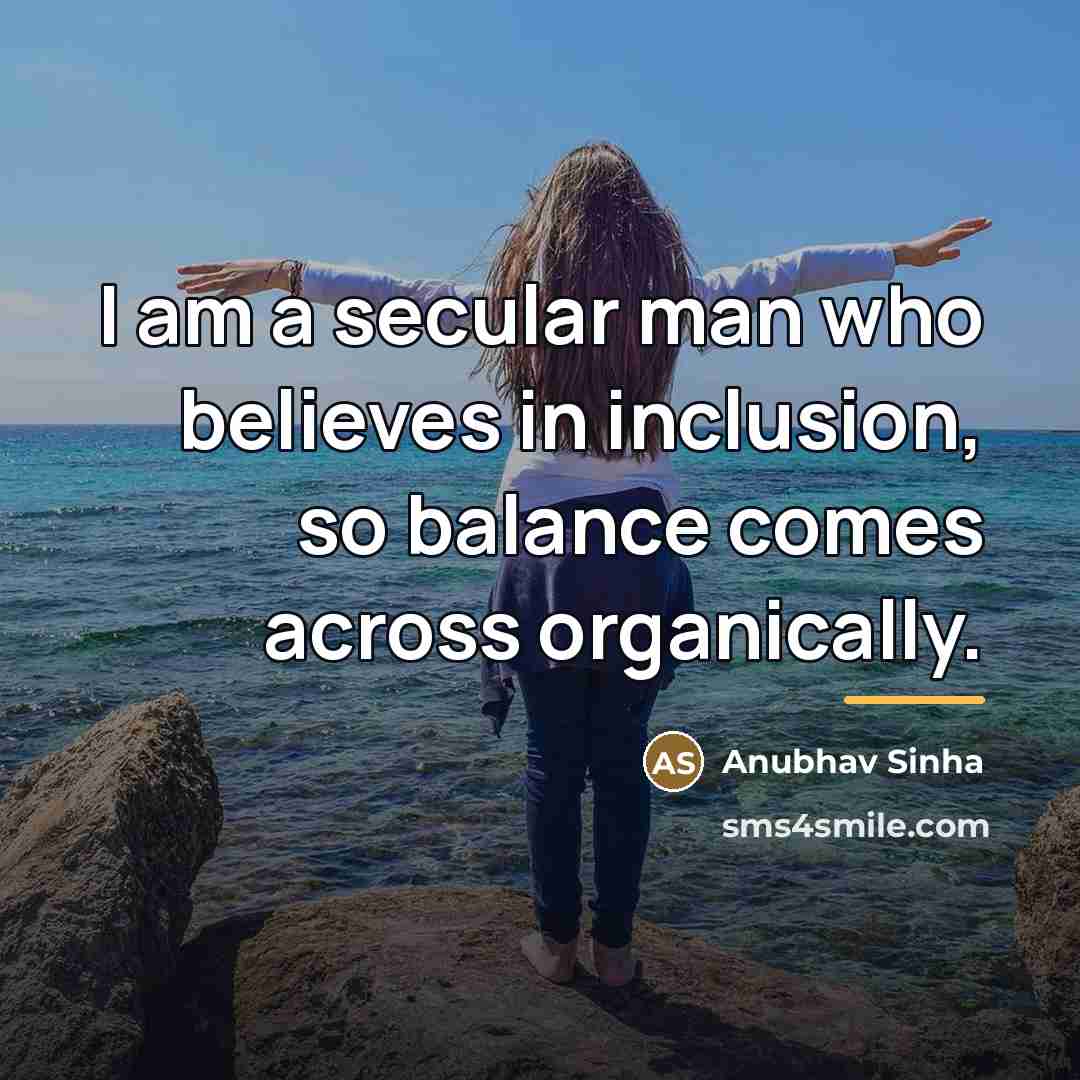 “I am a secular man who believes in inclusion, so…” quote by Anubhav Sinha