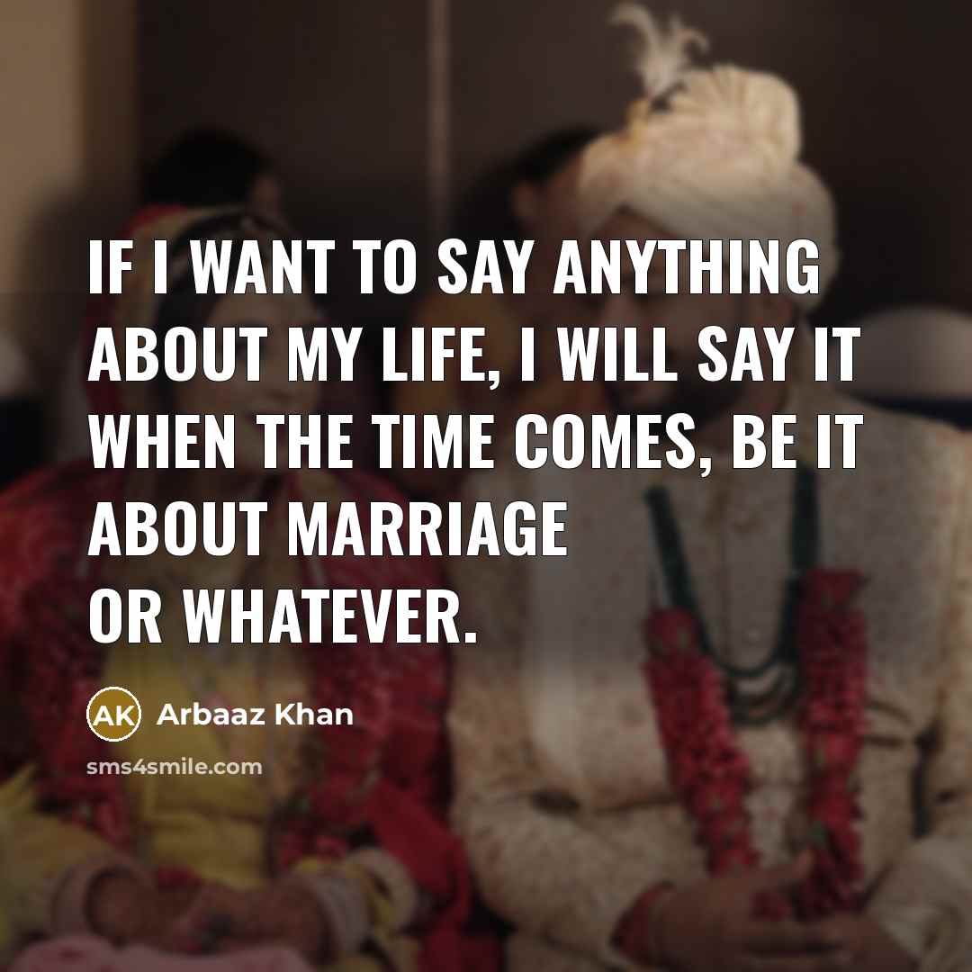 “If I want to say anything about my life, I…” quote by Arbaaz Khan