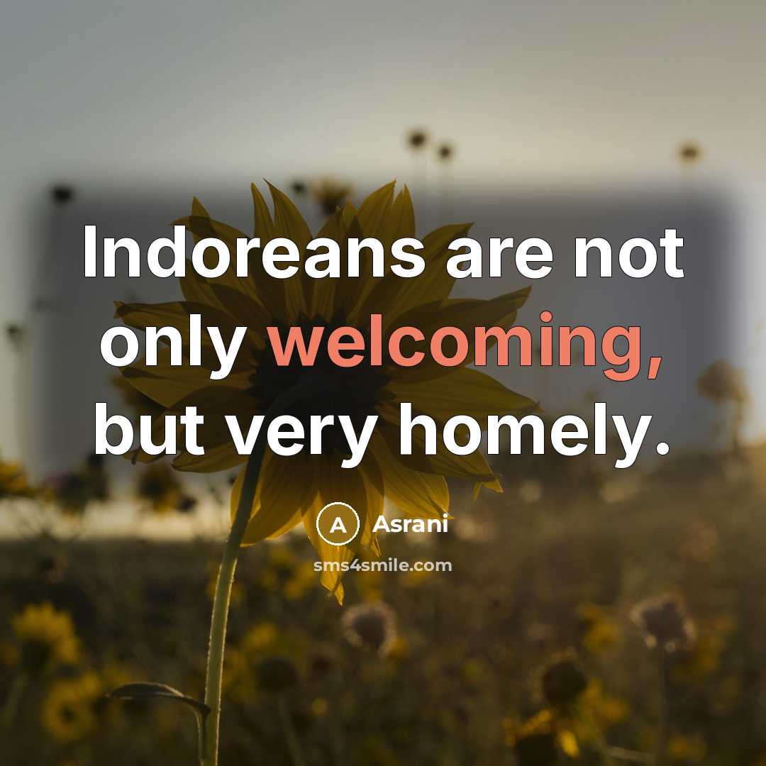 “Indoreans are not only welcoming, but very homely.…” quote by Asrani