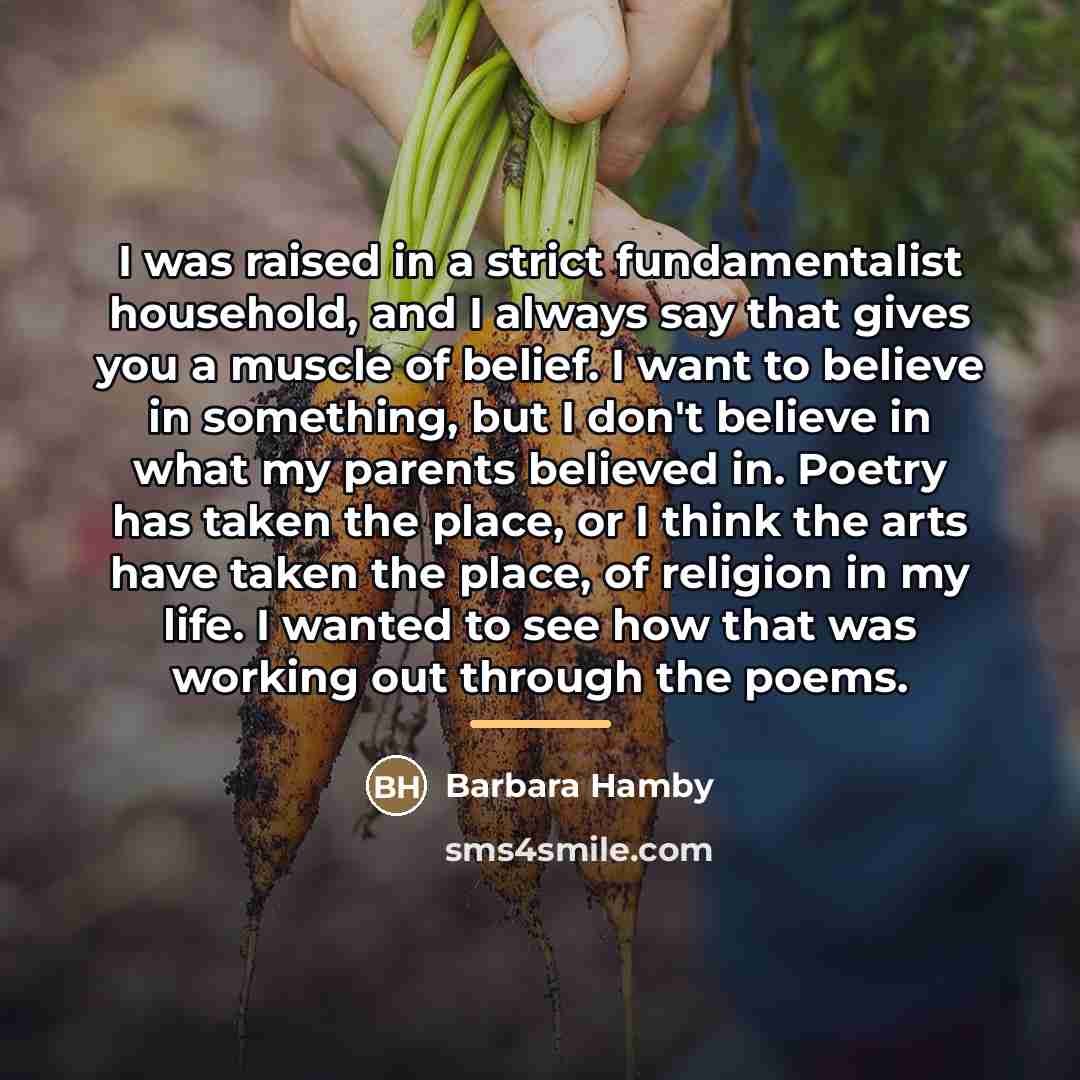 “I was raised in a strict fundamentalist household, and I…” quote by Barbara Hamby