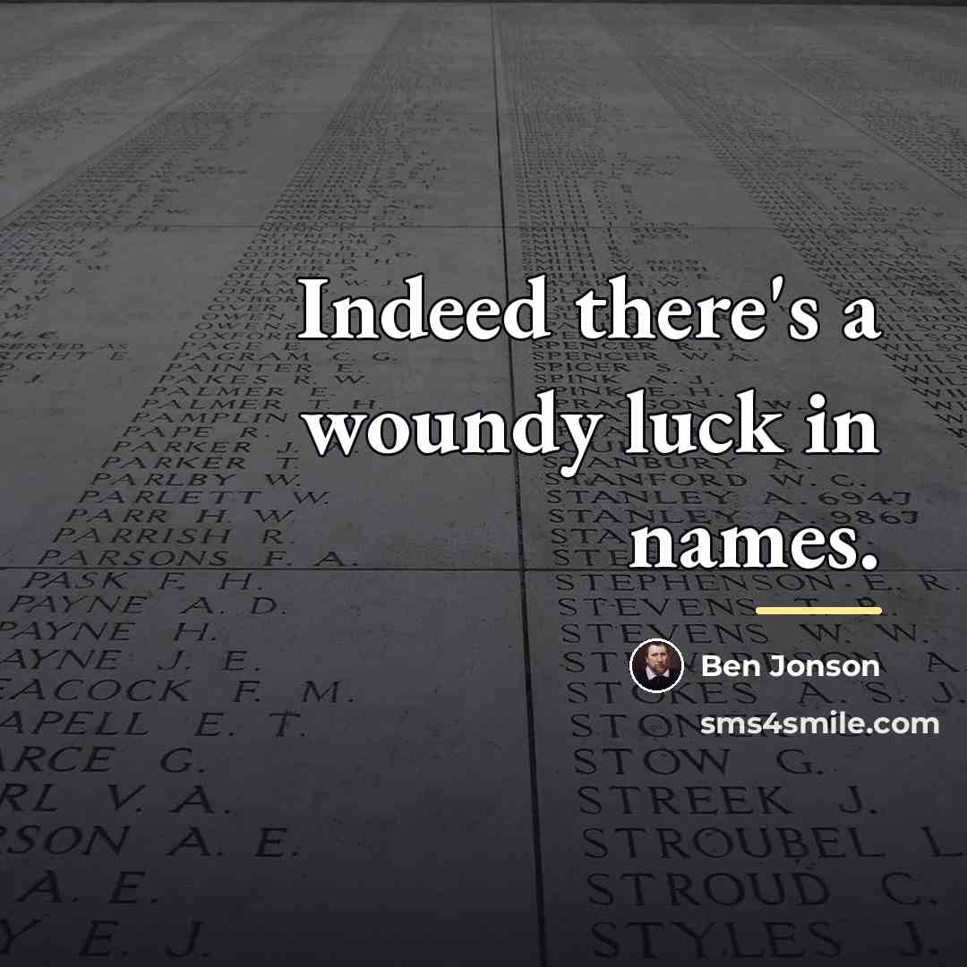 “Indeed there's a woundy luck in names.…” quote by Ben Jonson