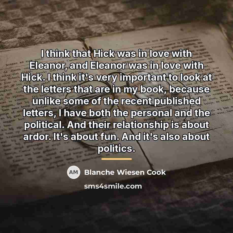 “I think that Hick was in love with Eleanor, and…” quote by Blanche Wiesen Cook