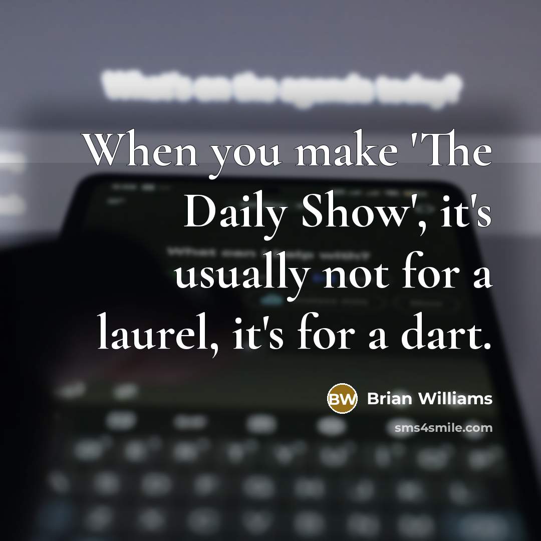 “When you make 'The Daily Show', it's usually not for…” quote by Brian Williams