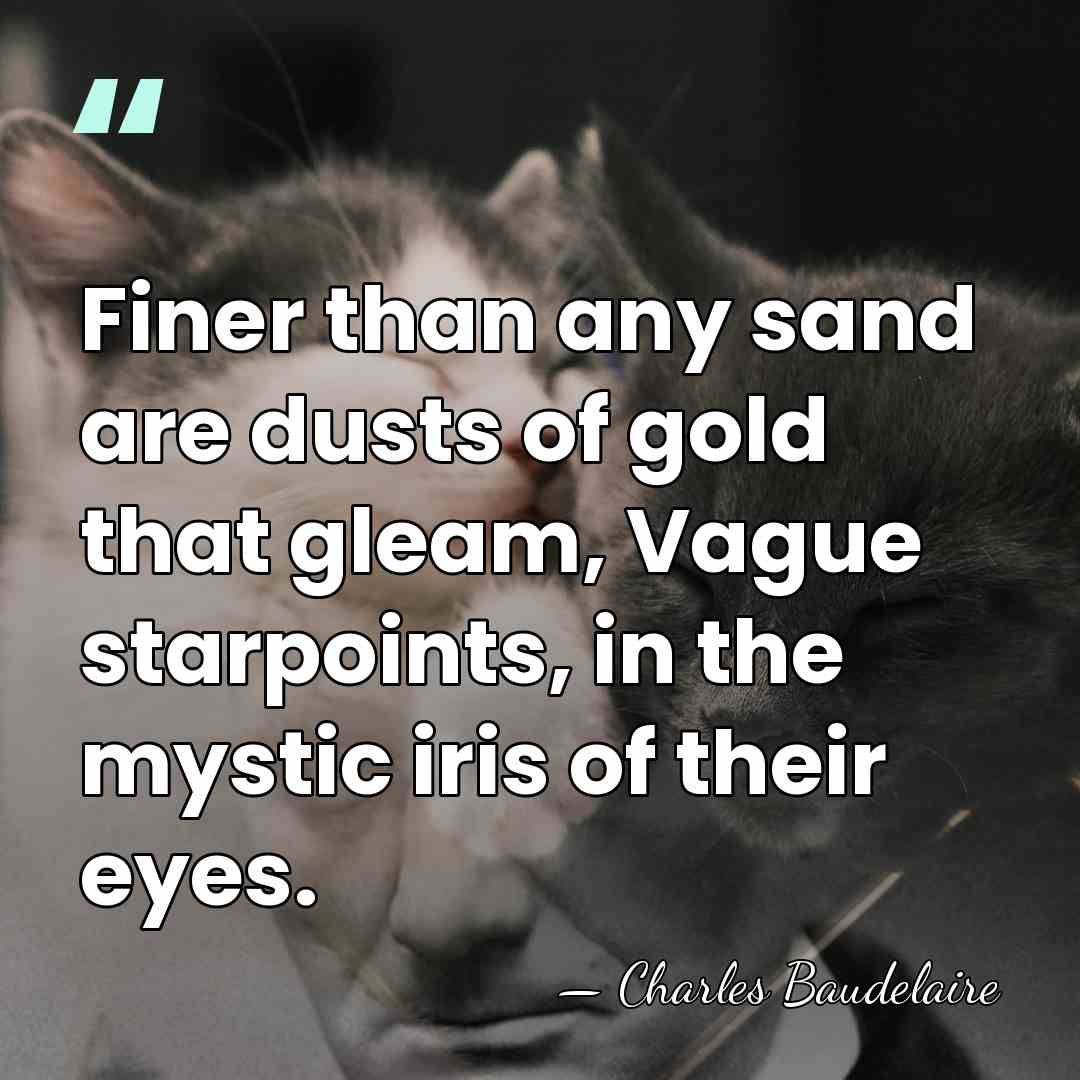 Finer than any sand are dusts of gold that gleam, Vague starpoints,&hellip; - Charles Baudelaire