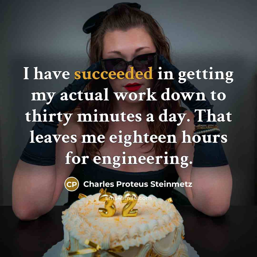 “I have succeeded in getting my actual work down to…” quote by Charles Proteus Steinmetz