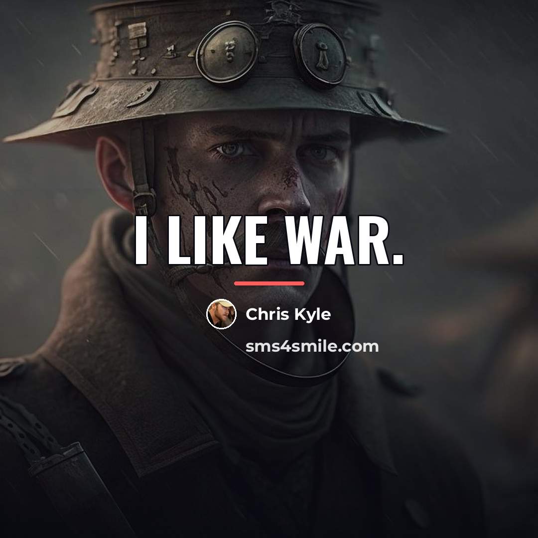 “I like war.…” quote by Chris Kyle