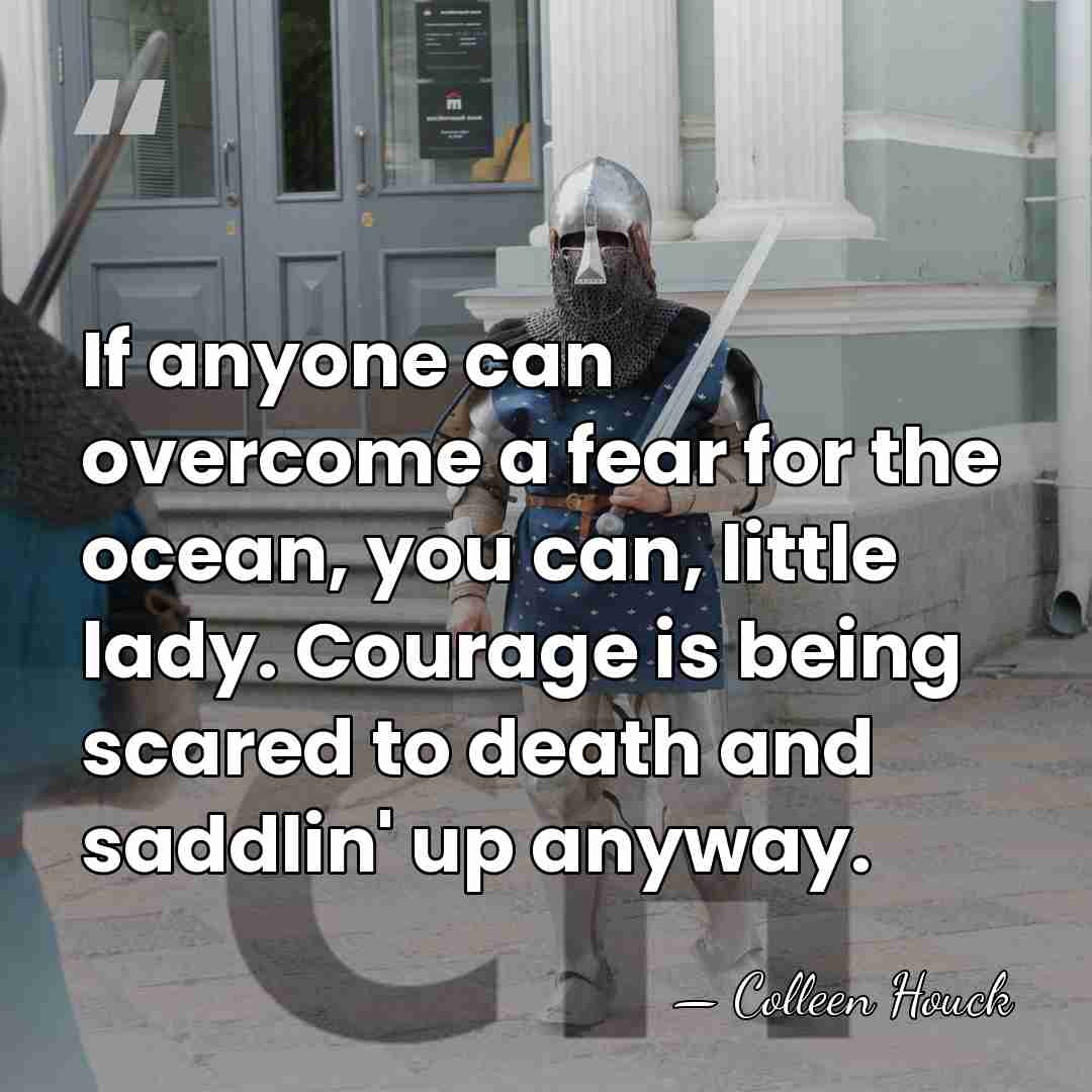 If anyone can overcome a fear for the ocean, you can, little&hellip; - Colleen Houck