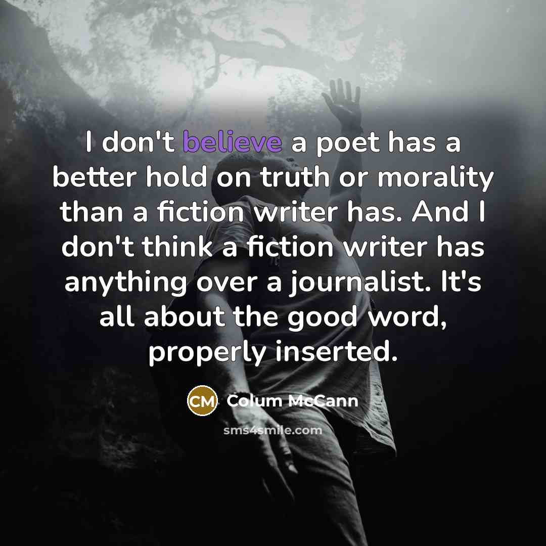 “I don't believe a poet has a better hold on…” quote by Colum McCann
