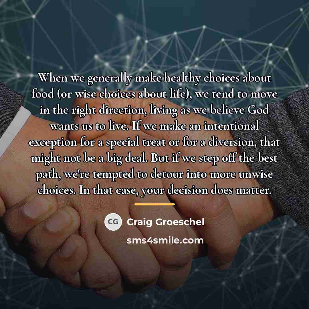 “When we generally make healthy choices about food (or wise…” quote by Craig Groeschel