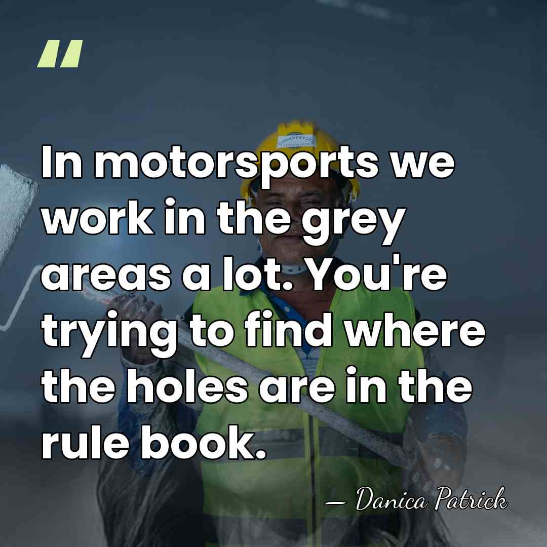 In motorsports we work in the grey areas a lot. You're trying&hellip; - Danica Patrick