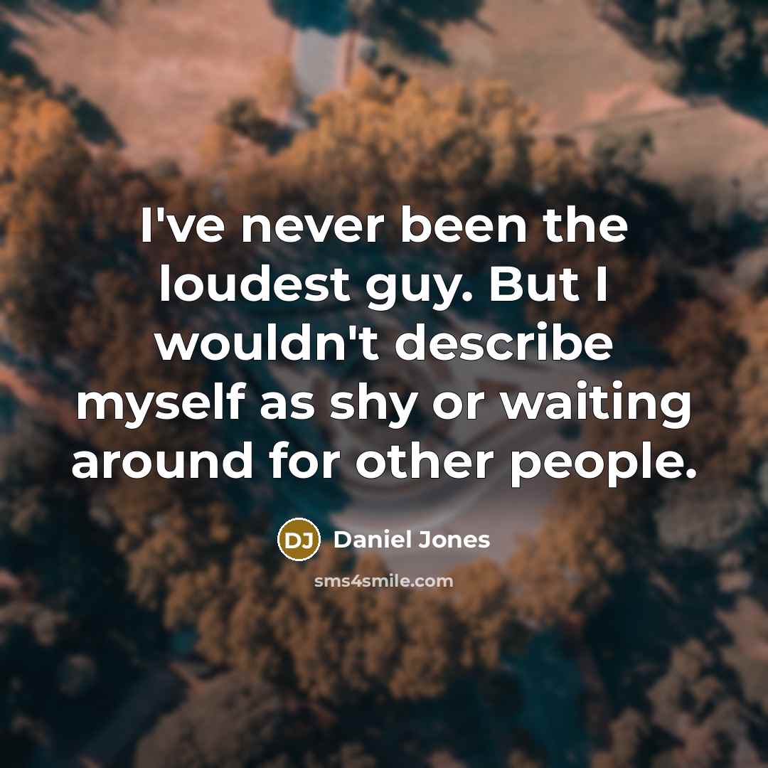 “I've never been the loudest guy. But I wouldn't describe…” quote by Daniel Jones