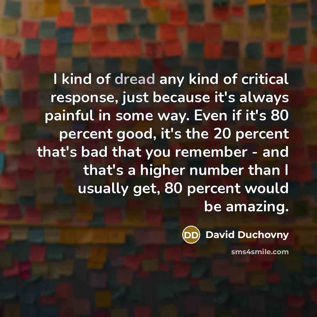 “I kind of dread any kind of critical response, just…” quote by David Duchovny