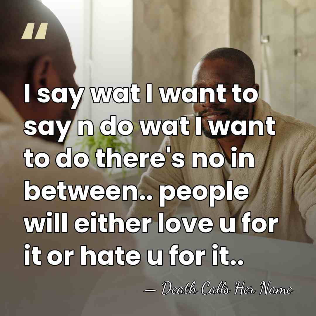 I say wat I want to say n do wat I want&hellip; - Death Calls Her Name