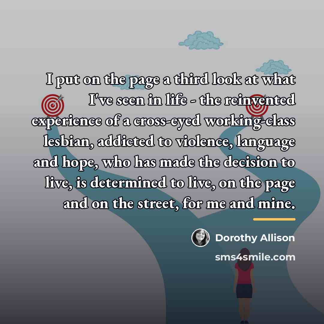 “I put on the page a third look at what…” quote by Dorothy Allison