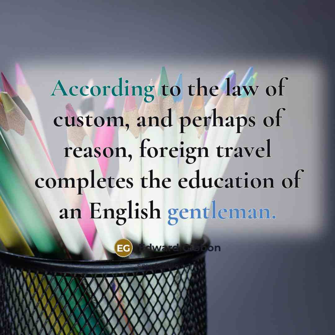 “According to the law of custom, and perhaps of reason,…” quote by Edward Gibbon