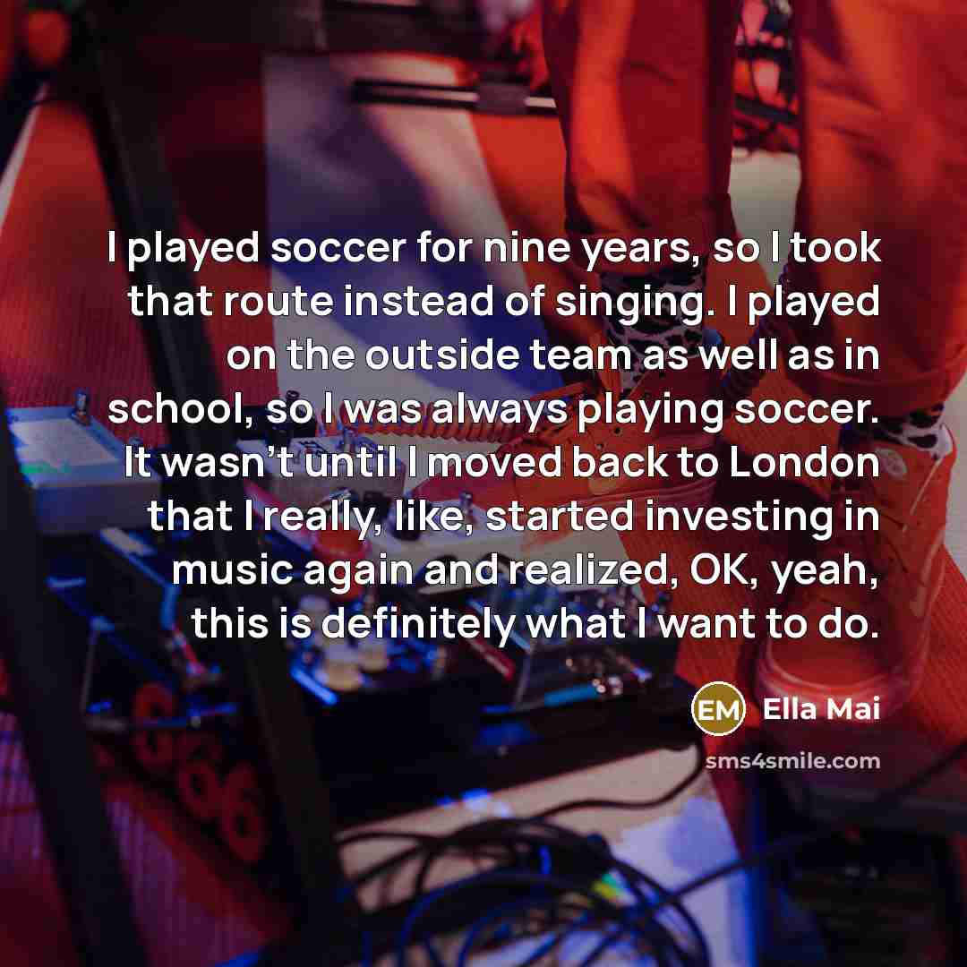 “I played soccer for nine years, so I took that…” quote by Ella Mai