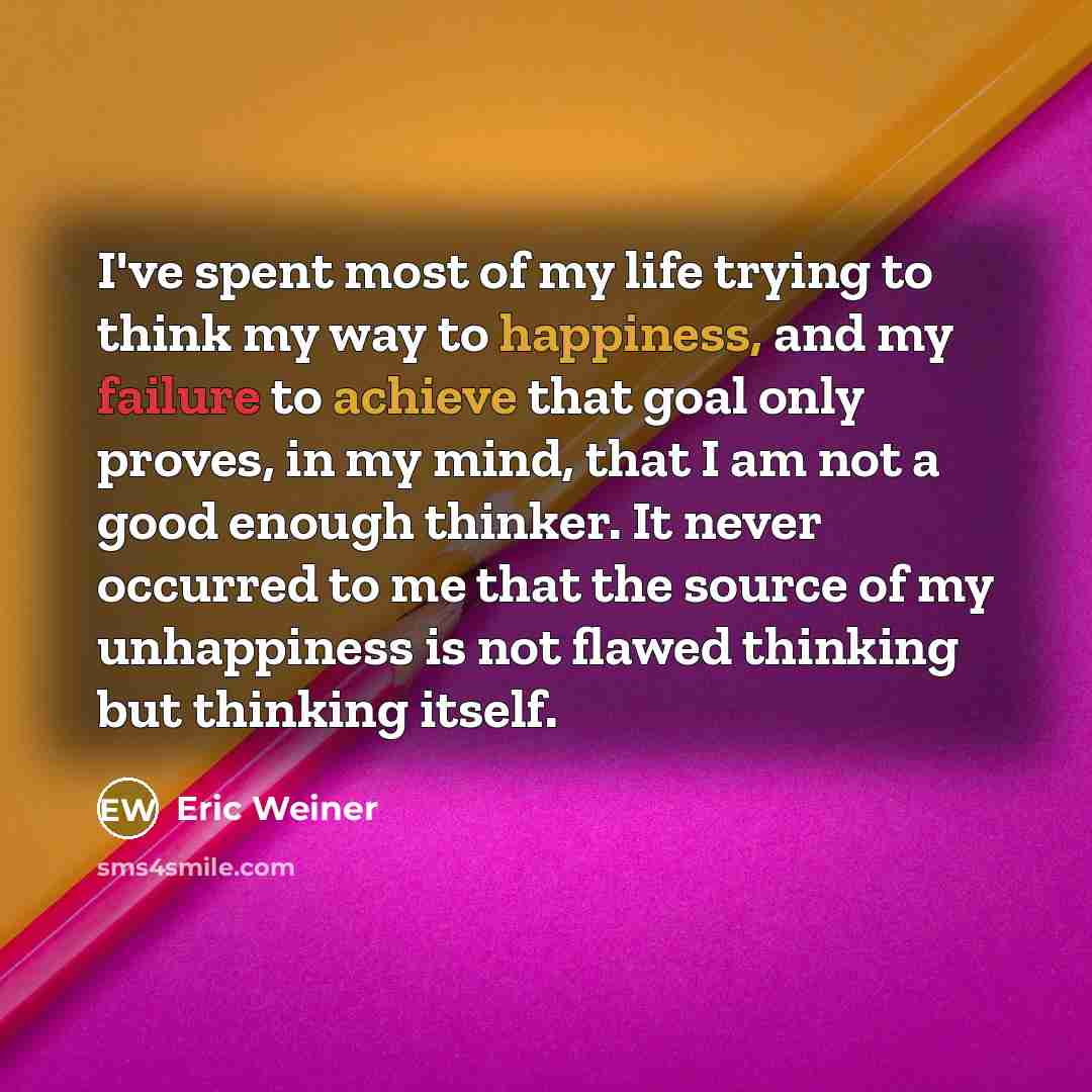 “I've spent most of my life trying to think my…” quote by Eric Weiner
