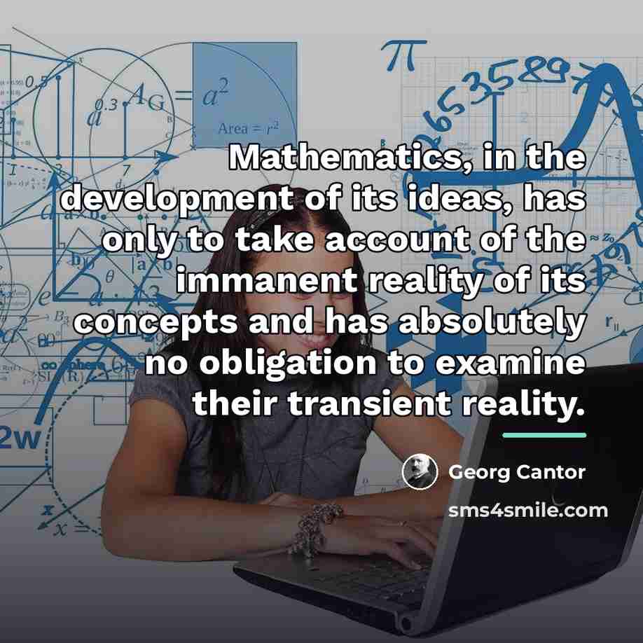 “Mathematics, in the development of its ideas, has only to…” quote by Georg Cantor