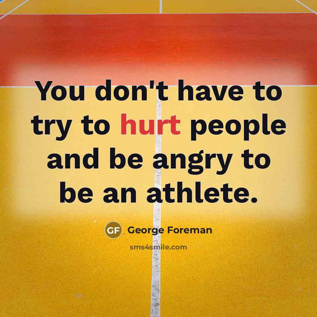 “You don't have to try to hurt people and be…” quote by George Foreman