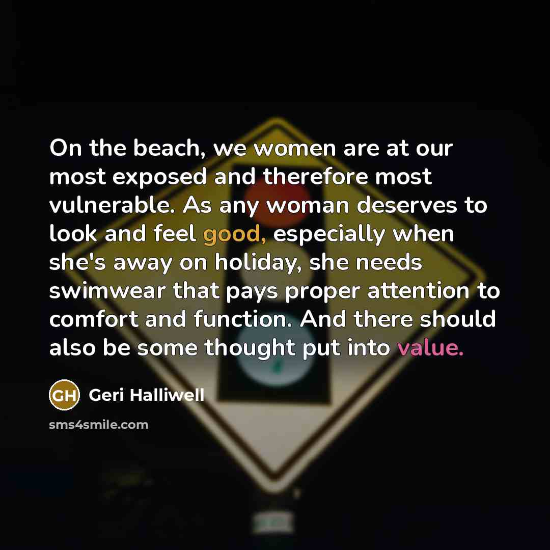 “On the beach, we women are at our most exposed…” quote by Geri Halliwell