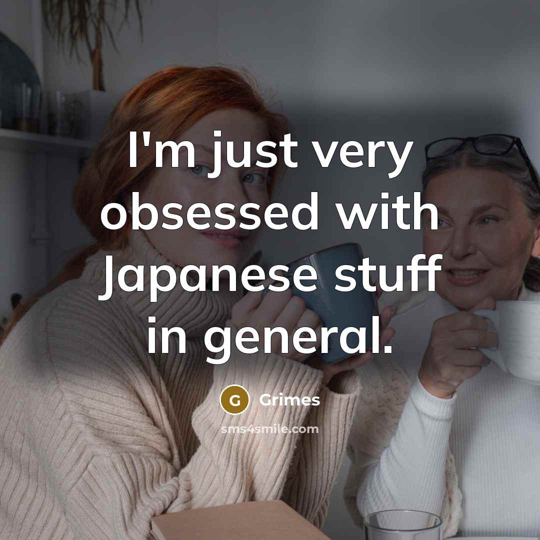 “I'm just very obsessed with Japanese stuff in general.…” quote by Grimes