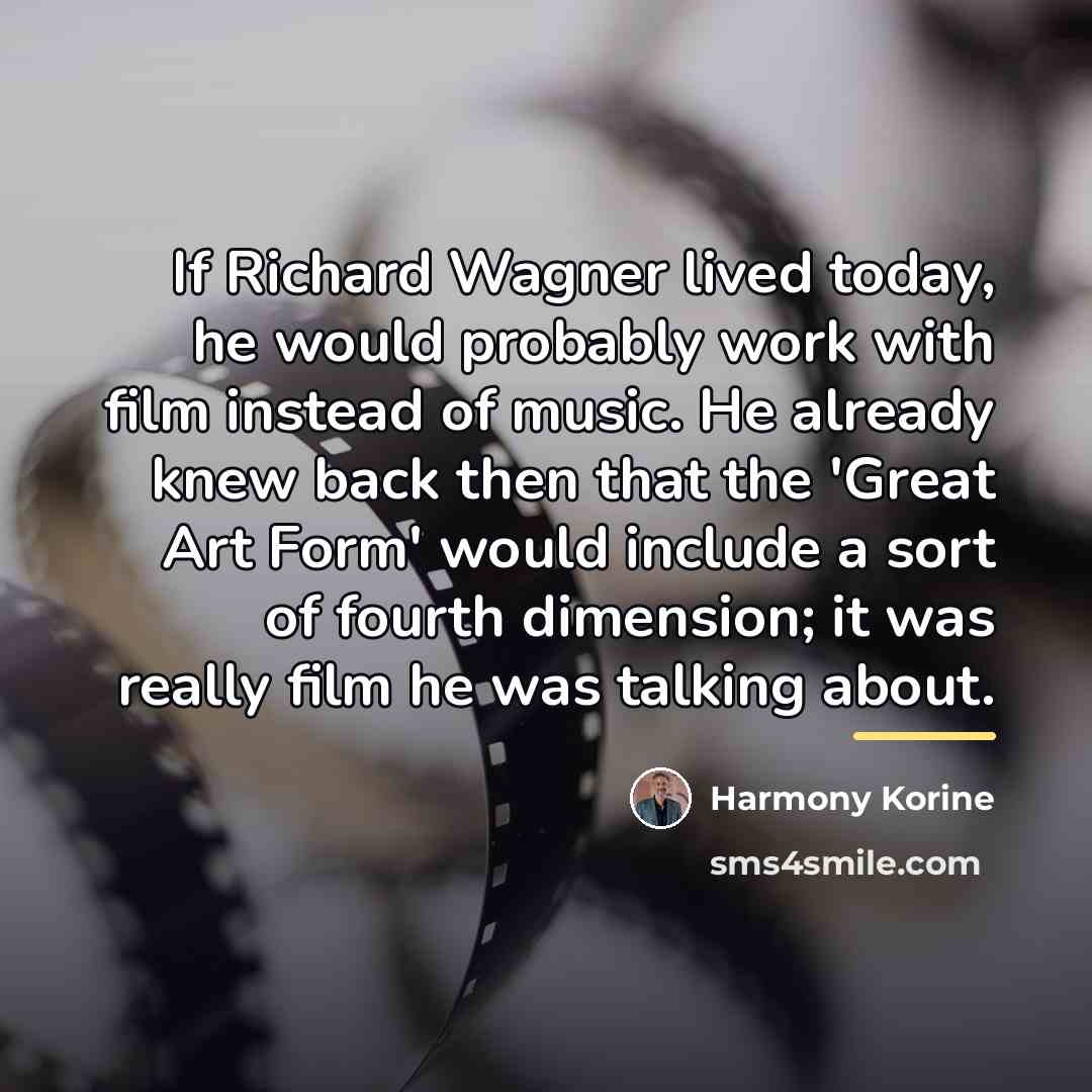 “If Richard Wagner lived today, he would probably work with…” quote by Harmony Korine