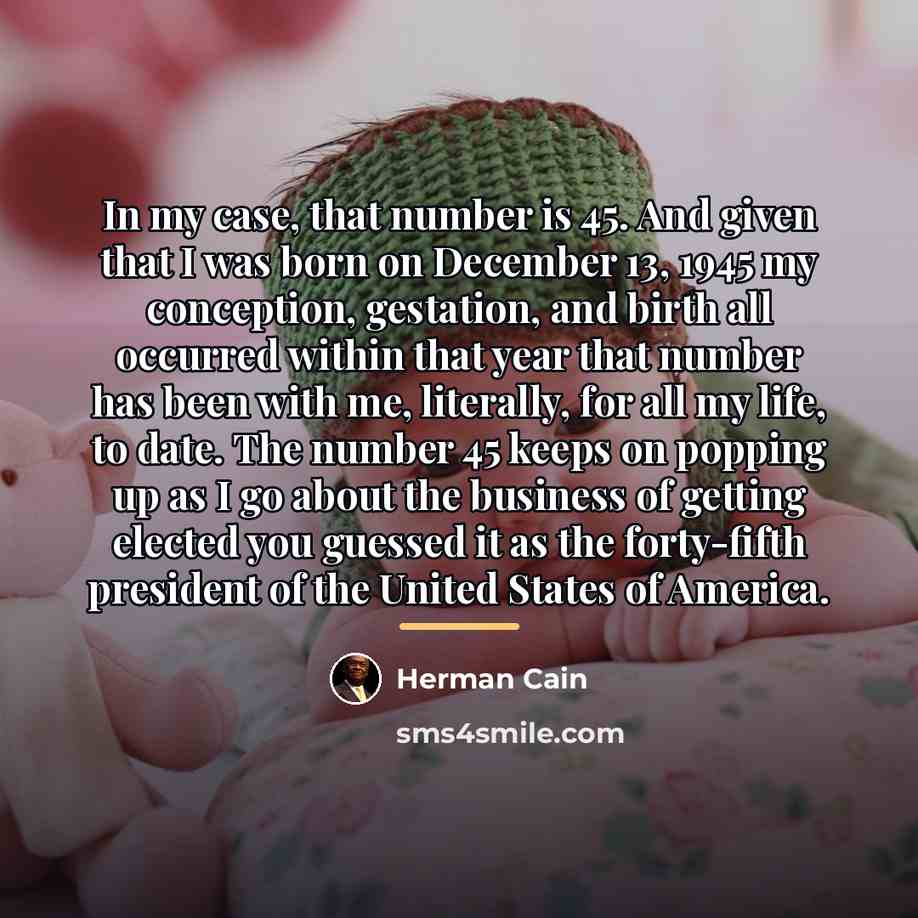 “In my case, that number is 45. And given that…” quote by Herman Cain