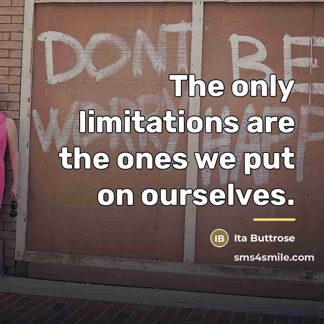 “The only limitations are the ones we put on ourselves.…” quote by Ita Buttrose