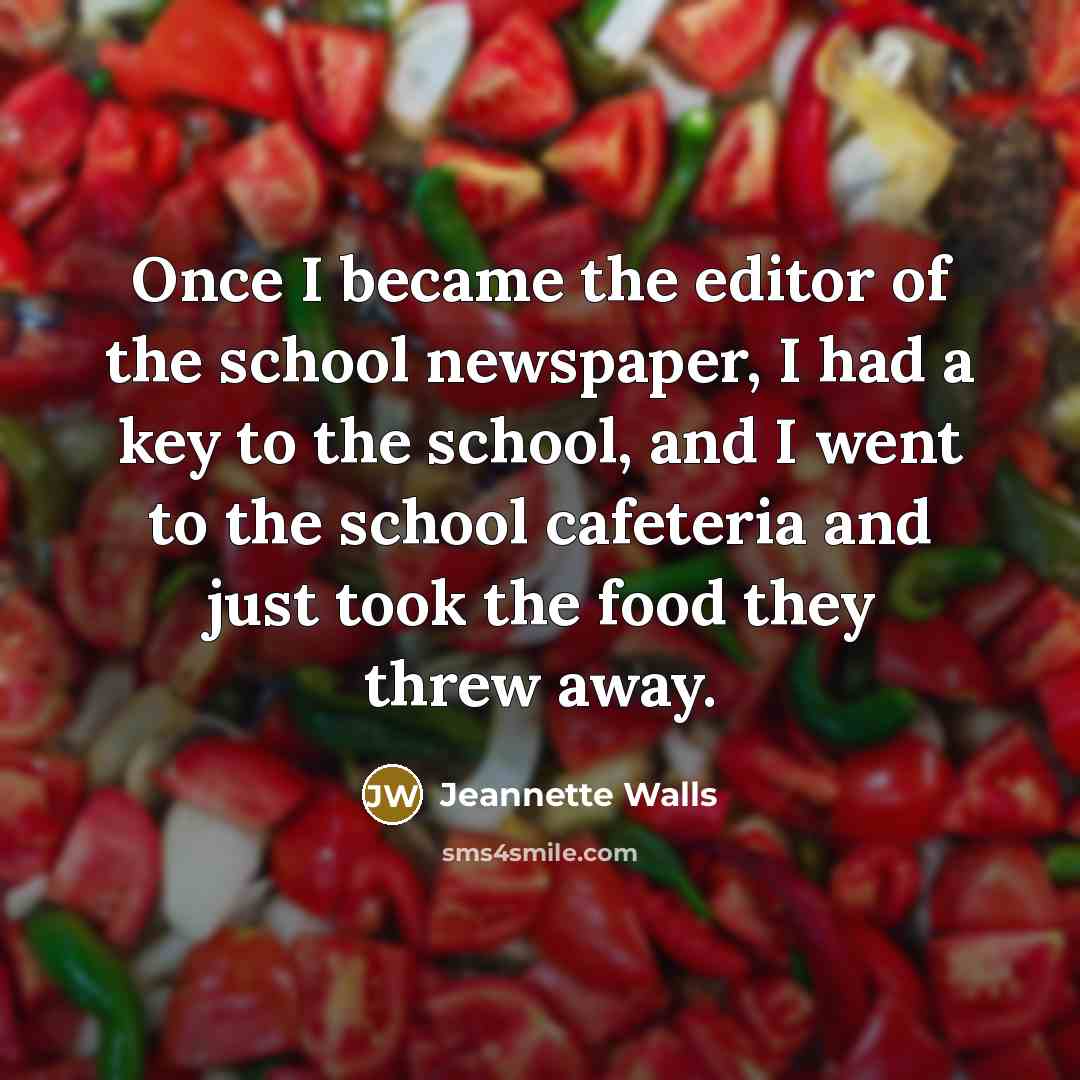 “Once I became the editor of the school newspaper, I…” quote by Jeannette Walls