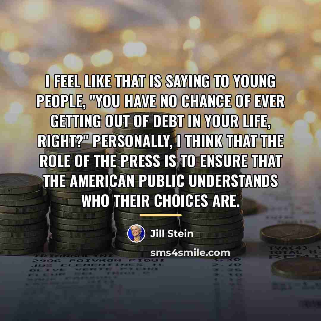 “I feel like that is saying to young people, "You…” quote by Jill Stein