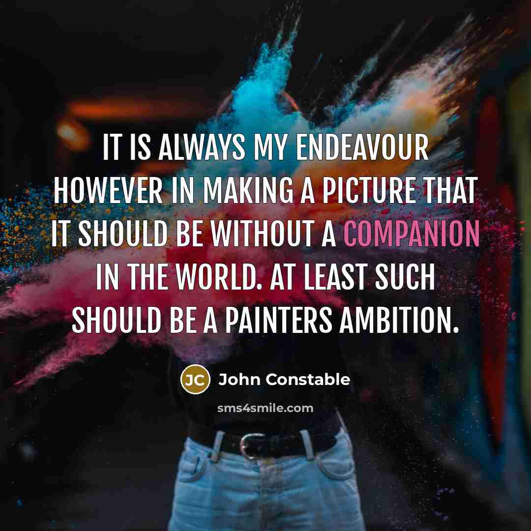 “It is always my endeavour however in making a picture…” quote by John Constable