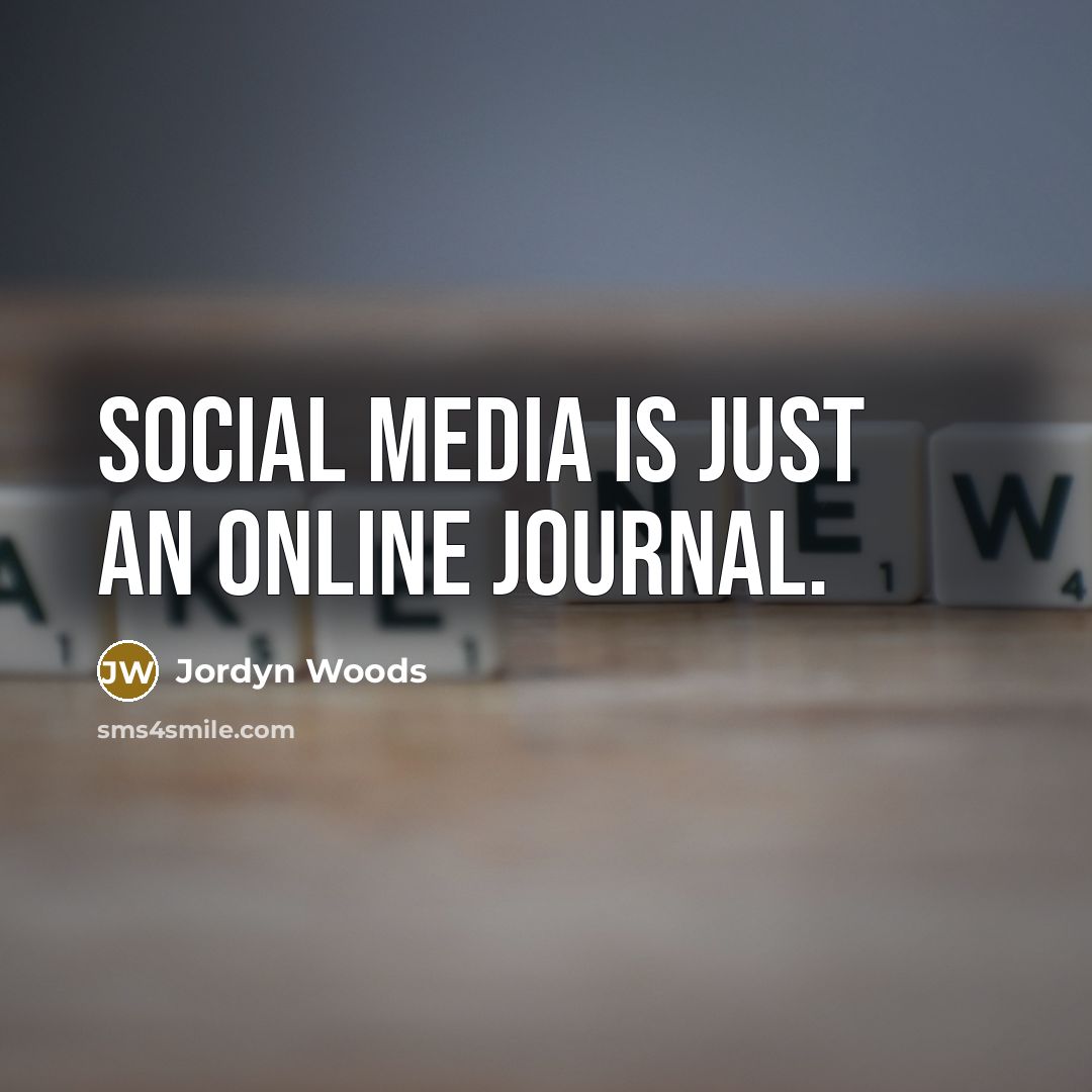 “Social media is just an online journal.…” quote by Jordyn Woods