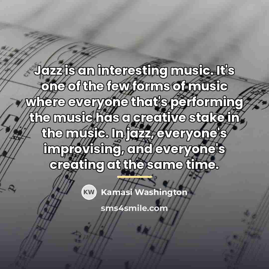 “Jazz is an interesting music. It's one of the few…” quote by Kamasi Washington
