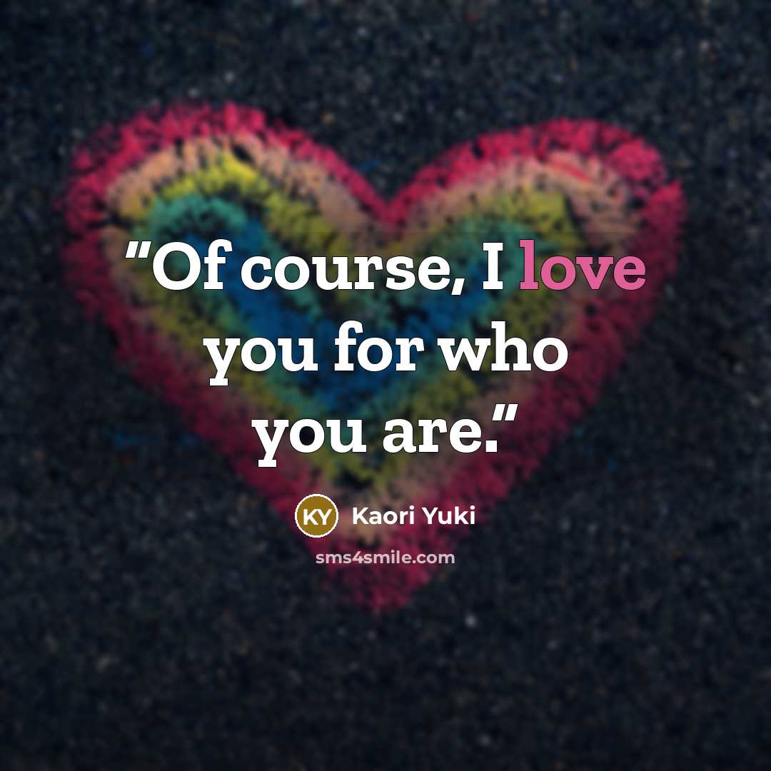 “Of course, I love you for who you are.” quote by Kaori Yuki
