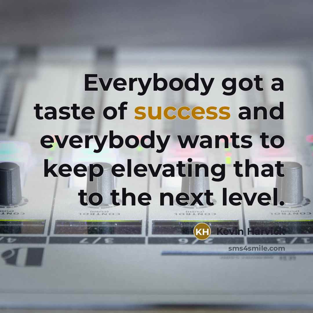 “Everybody got a taste of success and everybody wants to…” quote by Kevin Harvick