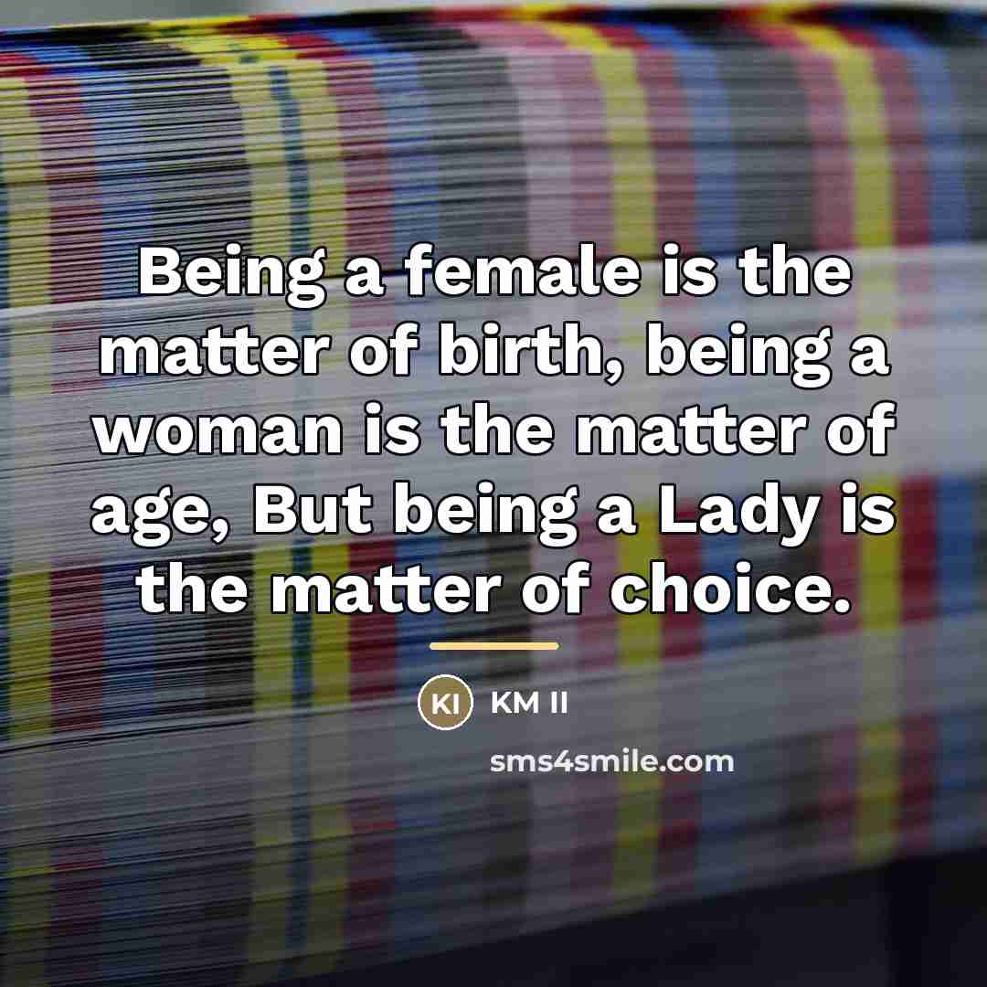 “Being a female is the matter of birth, being a…” quote by KM II