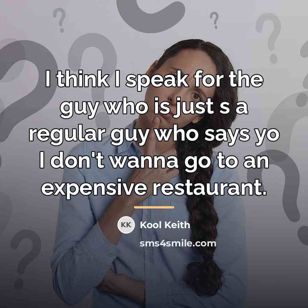 “I think I speak for the guy who is just…” quote by Kool Keith