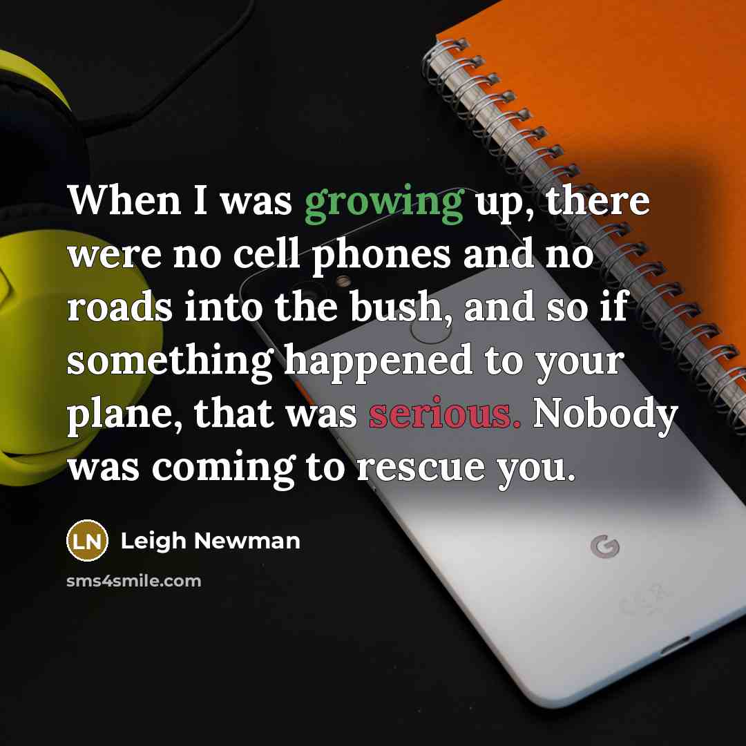 “When I was growing up, there were no cell phones…” quote by Leigh Newman