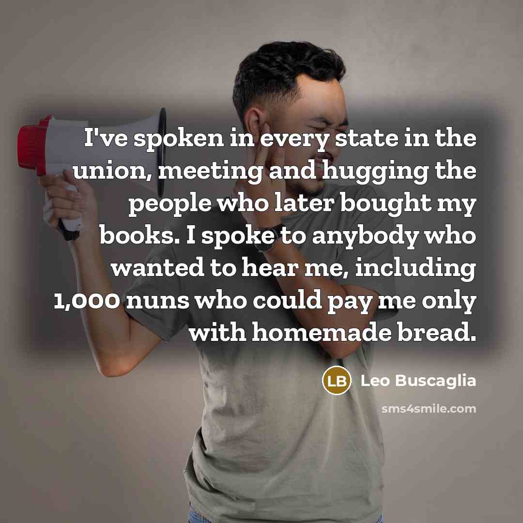 “I've spoken in every state in the union, meeting and…” quote by Leo Buscaglia