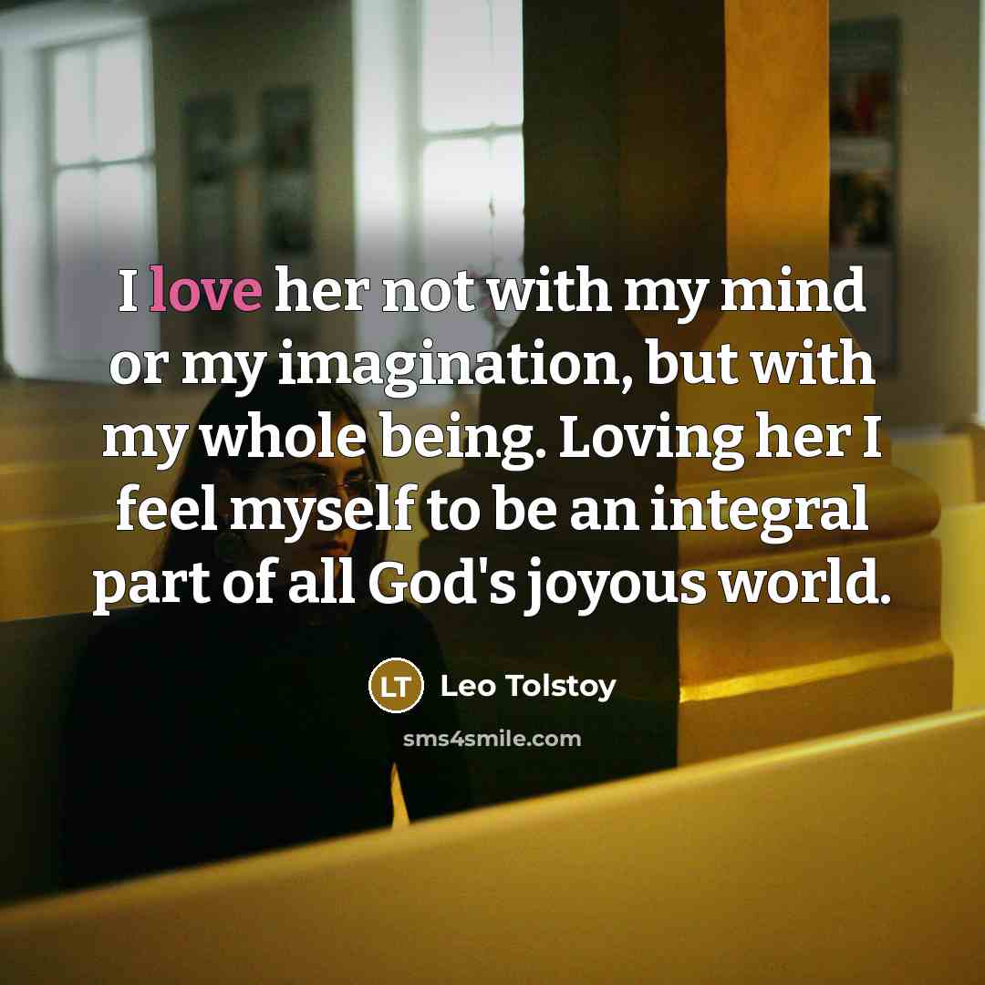 “I love her not with my mind or my imagination,…” quote by Leo Tolstoy