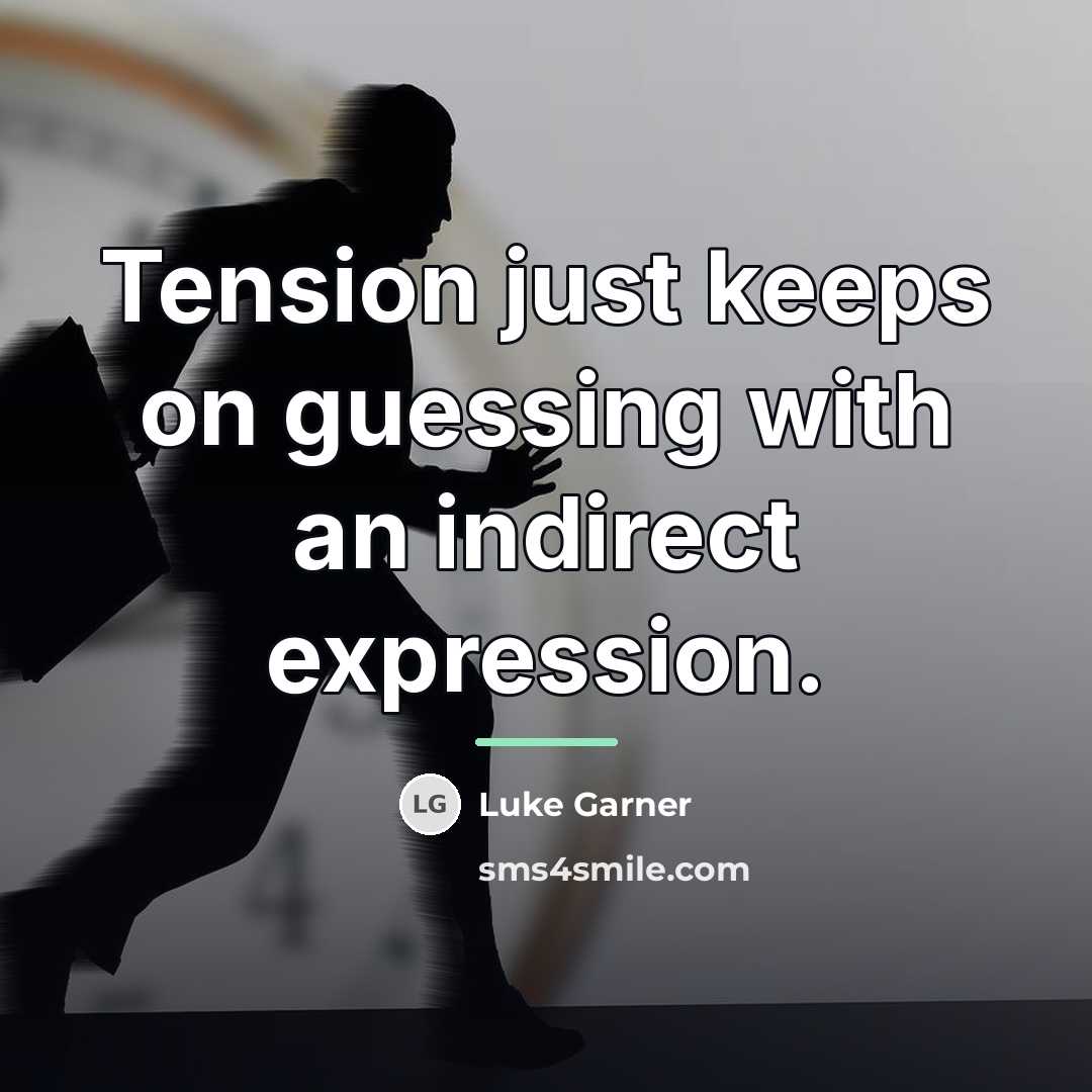 “Tension just keeps on guessing with an indirect expression.…” quote by Luke Garner