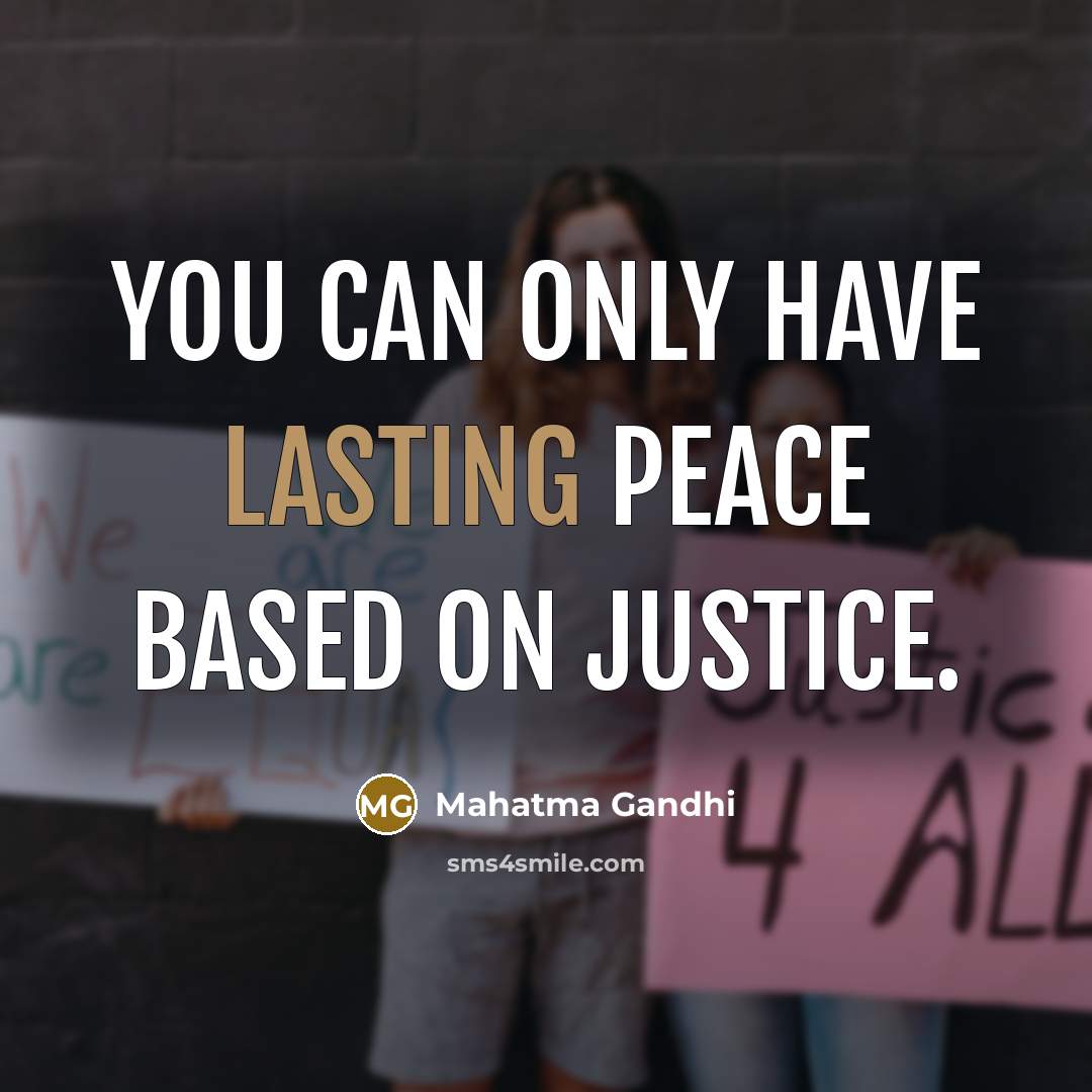 “You can only have lasting peace based on justice.…” quote by Mahatma Gandhi