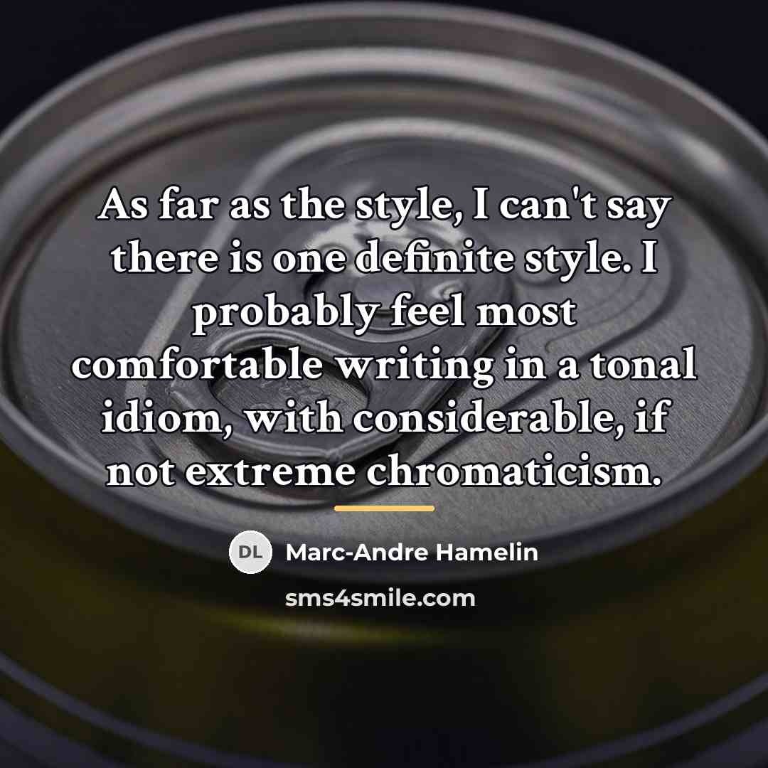“As far as the style, I can't say there is…” quote by Marc-Andre Hamelin