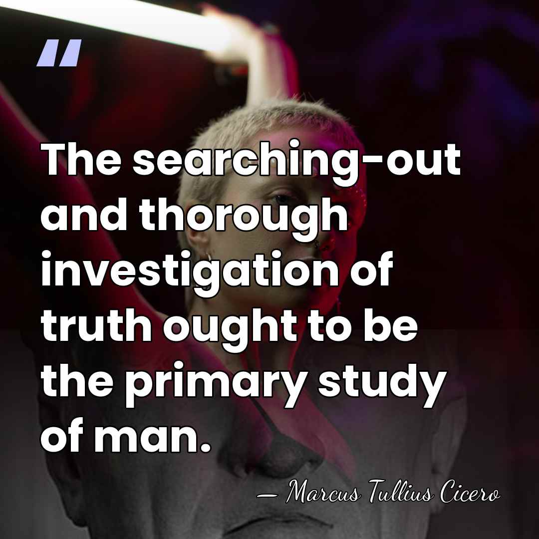 The searching-out and thorough investigation of truth ought to be the primary&hellip; - Marcus Tullius Cicero