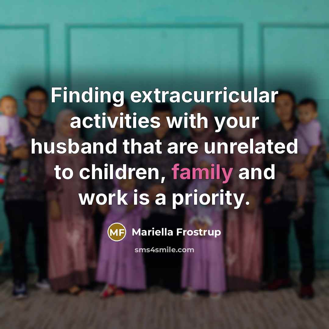 “Finding extracurricular activities with your husband that are unrelated to…” quote by Mariella Frostrup
