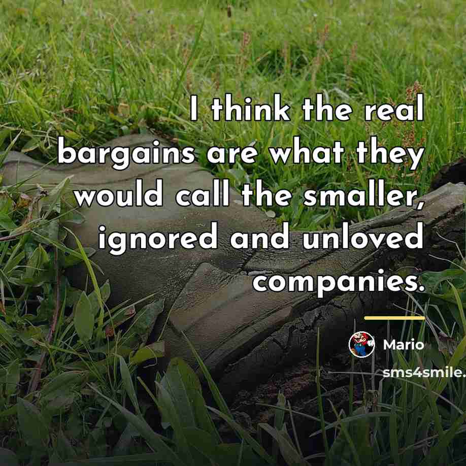 “I think the real bargains are what they would call…” quote by Mario